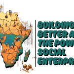 Building a Better Africa: The Power of Social Enterprise